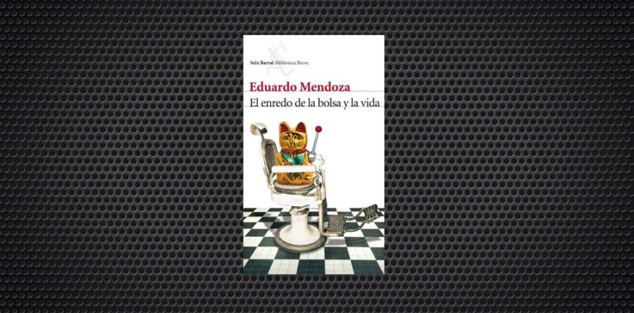 Eduardo Mendoza el Enredo de la bolsa y la vida