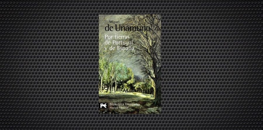 Por tierras de Portugal y de España Miguel de Unamuno