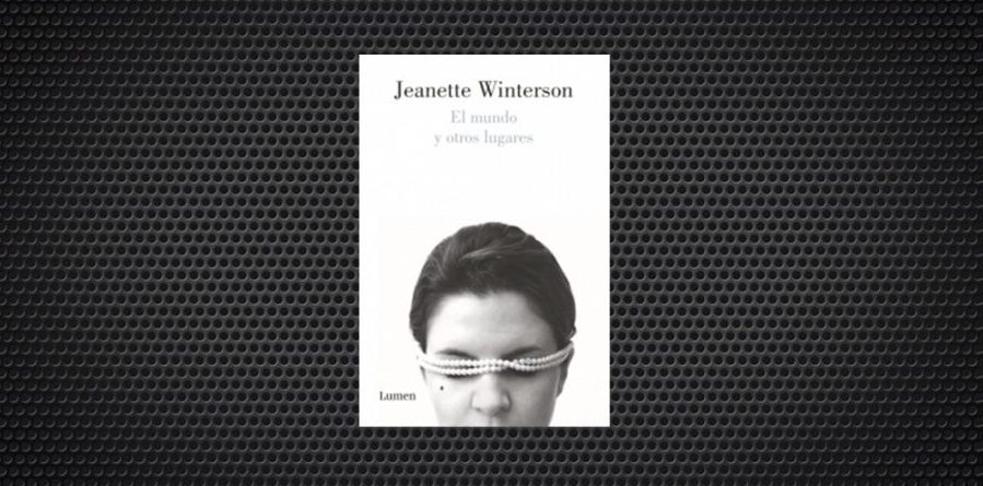 El mundo y otros lugares Jeanette Winterson