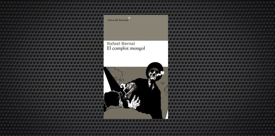 rafael bernal el complot mongol