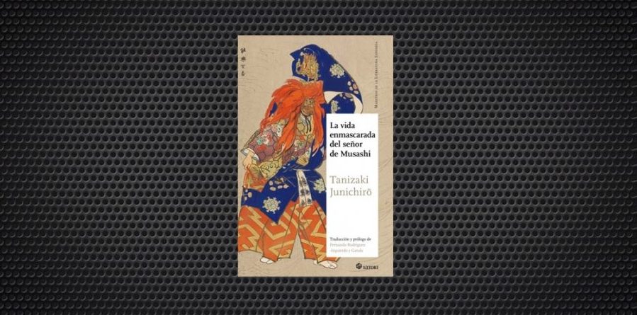 la vida enmascarada del señor musashi tanizaki