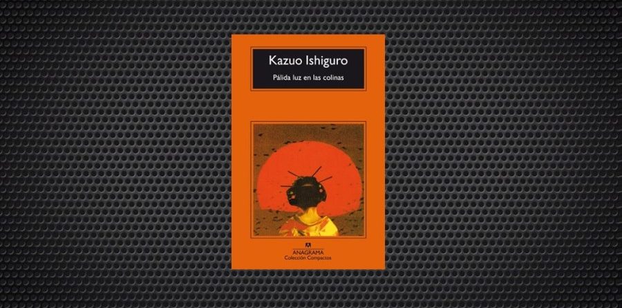 Kazuo Ishiguro palida luz en las colinas