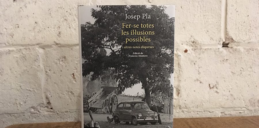 Josep Pla fer-se totes les il·lusions possibles