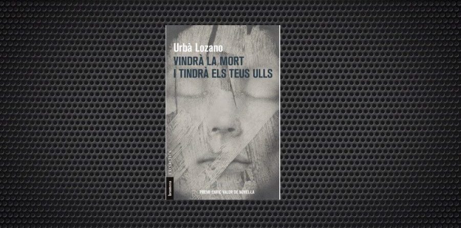 Vindrà la mort i tindrà els teus ulls urba lozano (1) (1)